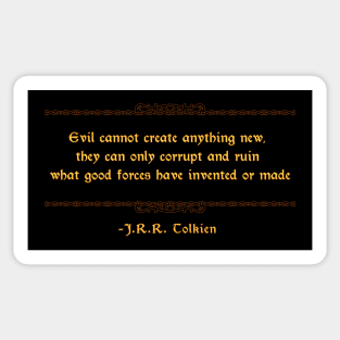 Evil Cannot Create Anything New Sticker